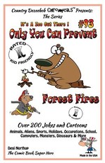 Only You Can Prevent Forest Fires - Over 200 Jokes + Cartoons - Animals, Aliens, Animals, Aliens, Sports, Holidays, Occupations, School, Computers, Monsters, Dinosaurs & More in BLACK and WHITE