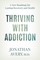 Thriving with Addiction