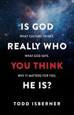 Is God Really Who You Think He Is?
