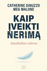 Kaip įveikti nerimą. Katalikiškas vadovas