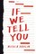 If We Tell You