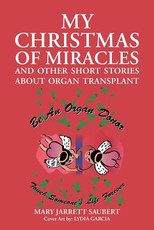My Christmas of Miracles and Other Short Stories about Organ Transplant