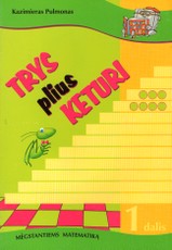 Trys plius keturi. 1 dalis. Matematikos užduotys su sprendimais ir atsakymais