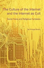 The Culture of the Internet and the Internet as Cult