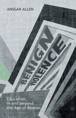 Benign Violence: Education in and Beyond the Age of Reason