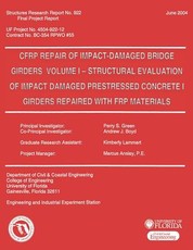 CFRP Repair of Impact-Damaged Bridge Girders Volume 1 -- Strcutural Evaluation of Impact Damaged Prestressed Concrete 1 Girders Repaired with FRP Materials