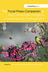 The Focal Press Companion to the Constructed Image in Contemporary Photography