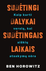 Sudėtingi dalykai – sudėtingais laikais: kaip kurti verslą, kai aiškių atsakymų nėra