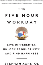 The Five-Hour Workday: Live Differently, Unlock Productivity, and Find Happiness