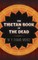 The Tibetan Book of the Dead