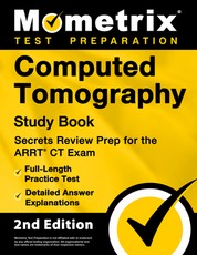 Computed Tomography Study Book - Secrets Review Prep for the Arrt CT Exam, Full-Length Practice Test, Detailed Answer Explanations