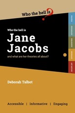 Who the Hell is Jane Jacobs?