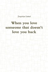 When you love someone that doesn't love you back