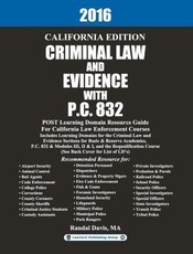 2016 California Criminal Law and Evidence with P.C. 832