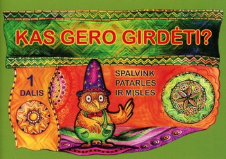 Kas gero girdėti? Spalvink patarles ir mįsles