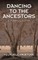 Dancing to the Ancestors