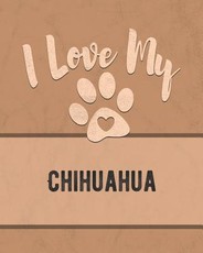 I Love My Chihuahua