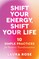 Shift Your Energy, Shift Your Life