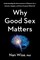 Why Good Sex Matters