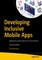 Developing Inclusive Mobile Apps