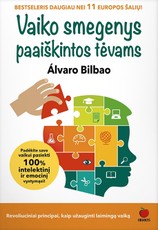 VAIKO SMEGENYS PAAIŠKINTOS TĖVAMS: bestseleris daugiau nei 11 Europos šalių – revoliuciniai principai, kaip užauginti laimingą vaiką