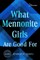 What Mennonite Girls Are Good for