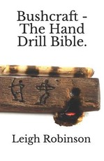 Bushcraft - The Hand Drill Bible.