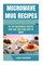 Microwave Mug Recipes
