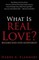 What Is REAL Love? Ohio Wesleyan University Student/Researcher and retired FirstEnergy Employee/Attorney Solves the LOVE DEFINITION -- THE LOVE FEELINGS!