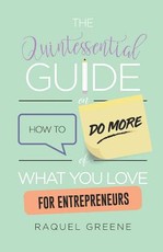 The Quintessential Guide on How to Do More of What You Love for Entrepreneurs