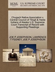 Chugach Native Association V. Central Council of Tlingit & Haida Indians of Alaska U.S. Supreme Court Transcript of Record with Supporting Pleadings