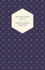 The Fatal Three Vol. II.
