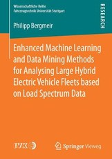 Enhanced Machine Learning and Data Mining Methods for Analysing Large Hybrid Electric Vehicle Fleets Based on Load Spectrum Data