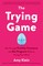 The Trying Game