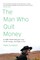 The Man Who Quit Money