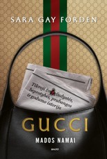 Gucci mados namai. Tikroji žmogžudystės, beprotybės, prabangos ir godumo istorija