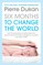 Six Months to Change the World