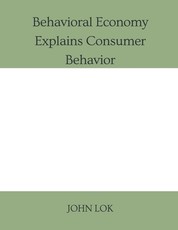 Behavioral Economy Explains Consumer Behavior