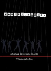 Manipuliacija arba kaip paveikiami žmonės
