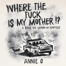 Where the Fuck is My Mother?