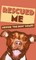 Rescued Me