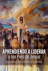 Learning to Lead at the Feet of Jesus [Spanish] Aprendiendo a Liderar a Los Pies de JesÃÂºs