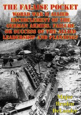 Falaise Pocket. World War II Allied Encirclement Of The German Armies.