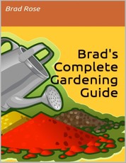 Brad's Complete Gardening Guide