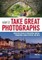 How to Take Great Photographs