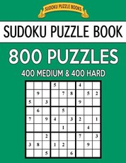 Sudoku Puzzle Book, 800 Puzzles, 400 Medium and 400 Hard