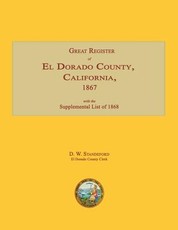 Great Register of El Dorado County, California, 1867; With Supplemental List of 1868