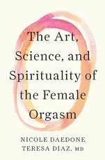 The Art, Science, and Spirituality of the Female Orgasm