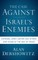 The Case Against Israel's Enemies