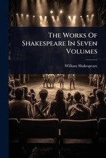 The Works Of Shakespeare In Seven Volumes